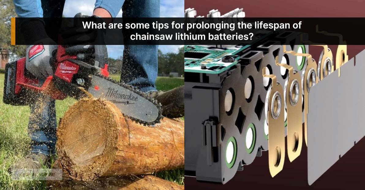 What are some tips for prolonging the lifespan of chainsaw lithium batteries?