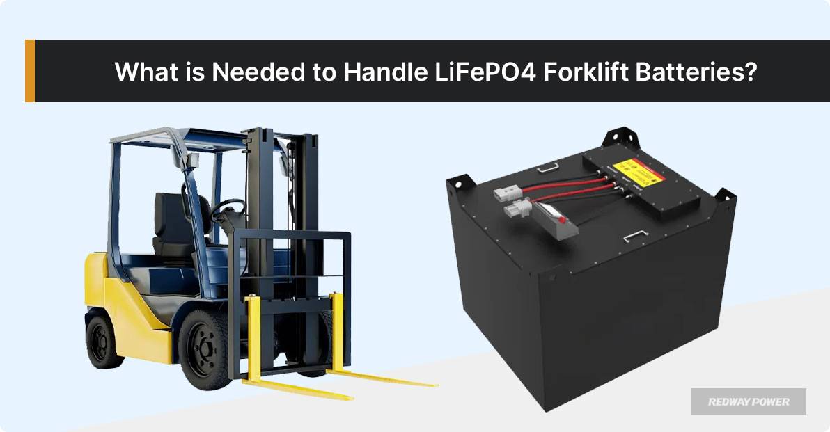 What is Needed to Handle LiFePO4 Forklift Batteries?