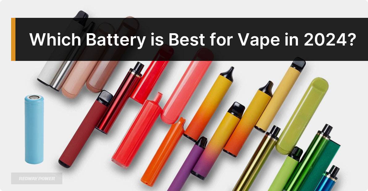 Which battery is best for vape in 2024?