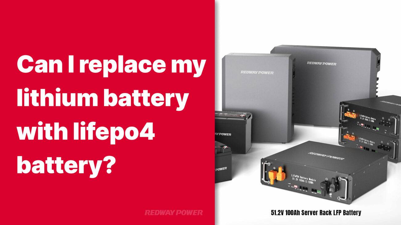 Can I replace my lithium ion battery with lifepo4 battery? 48v 100ah server rack battery redway