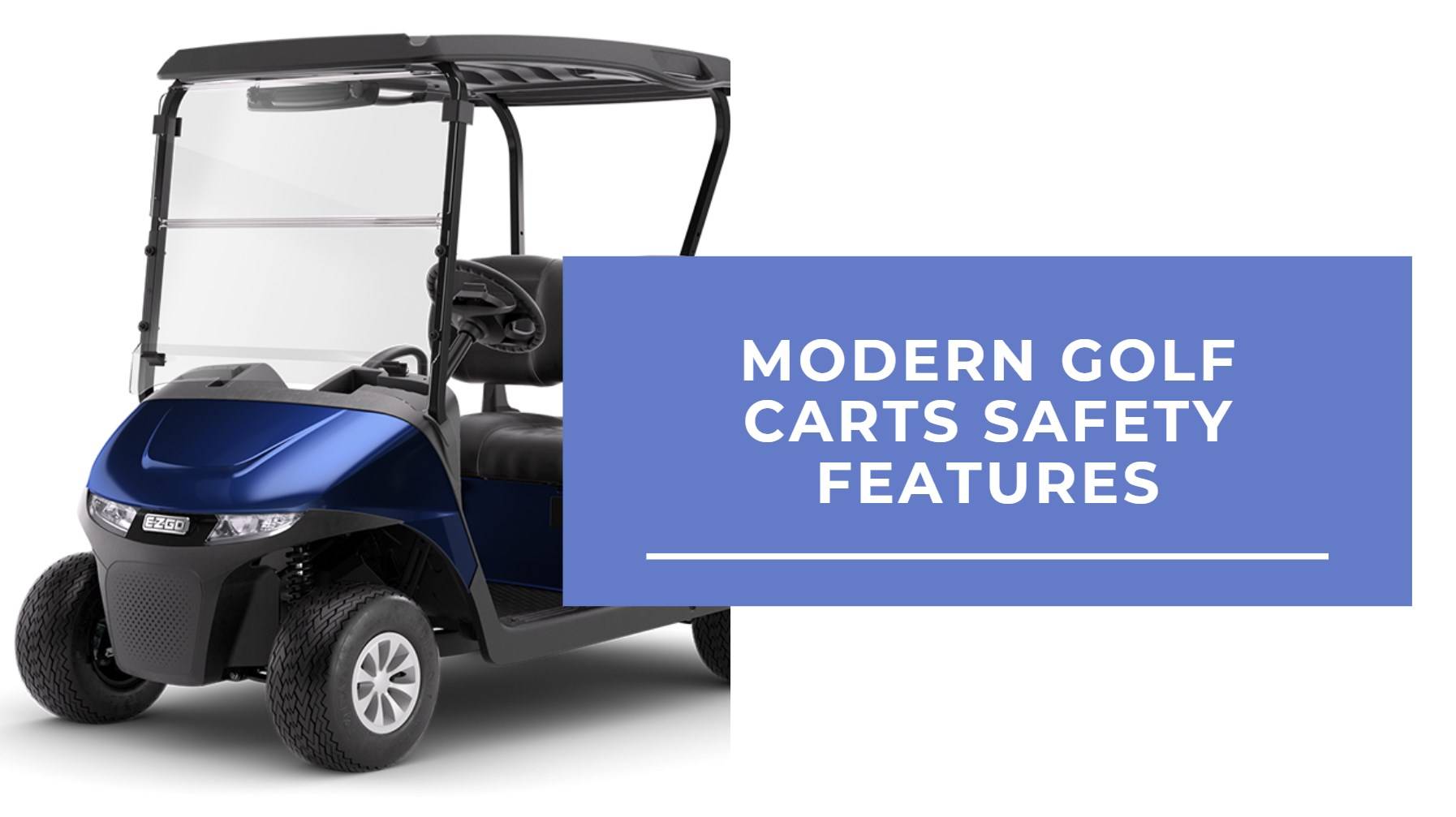 What safety features do modern golf carts have? Safety Features of Golf Carts What safety features do modern golf carts have? Safety Features of Golf Carts