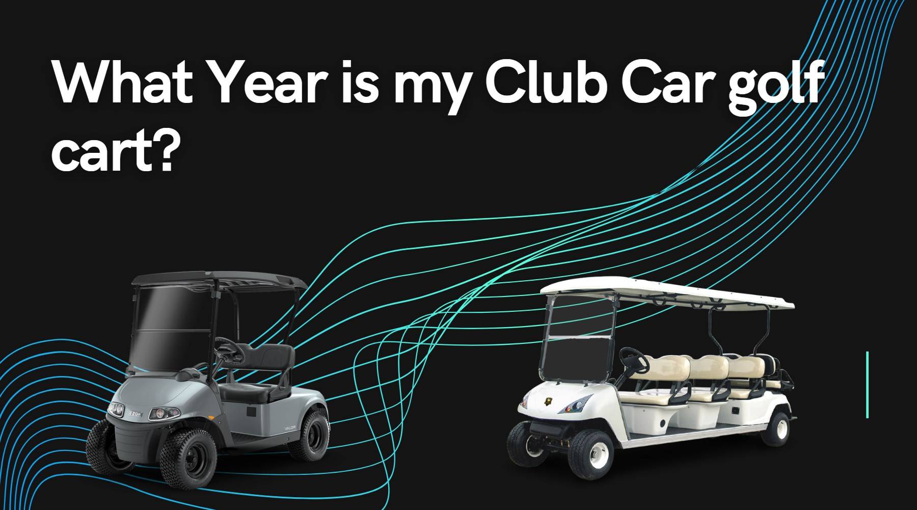 What year is my Club Car golf cart? Popular Golf Cart Questions