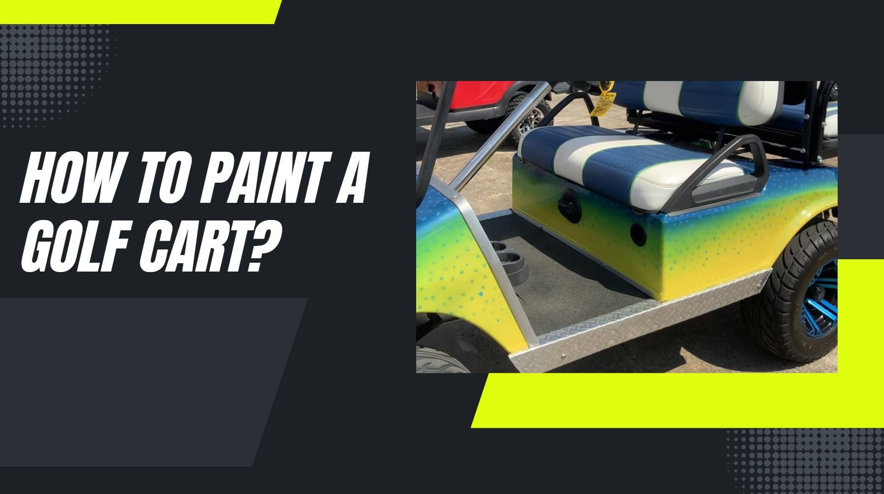 How to paint a golf cart? How Do Golf Carts Operate? How to paint a golf cart? How Do Golf Carts Operate?