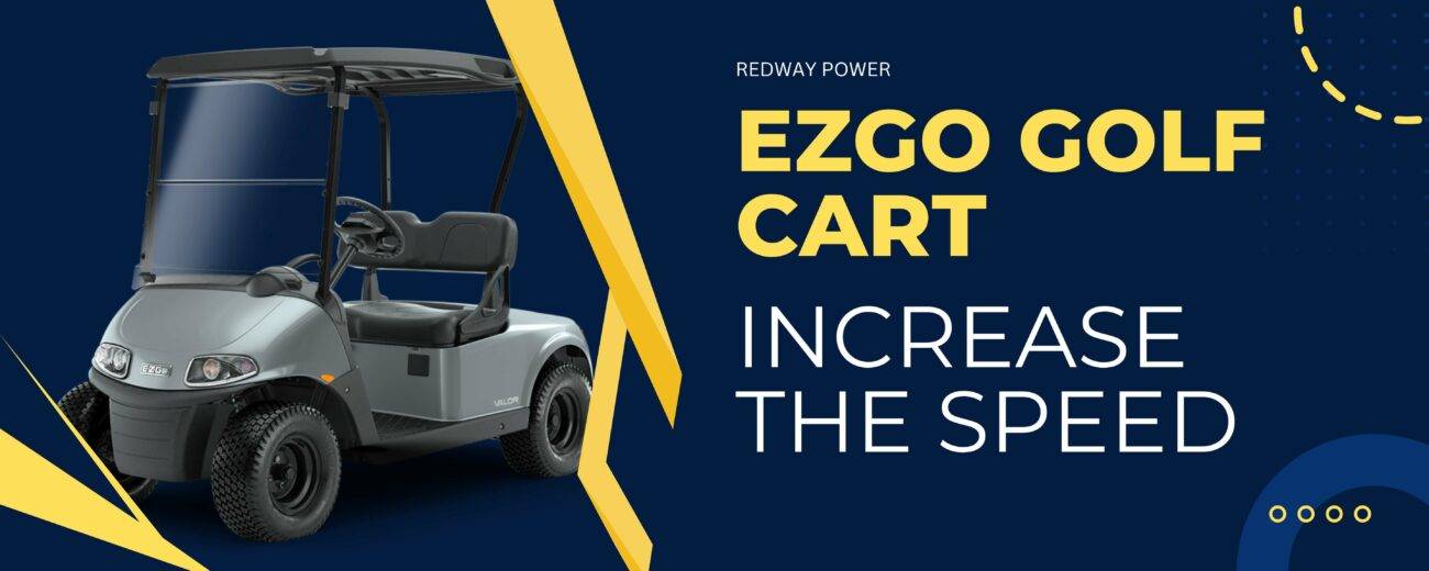 How Can I Increase the Speed of My EZGO Golf Cart redway