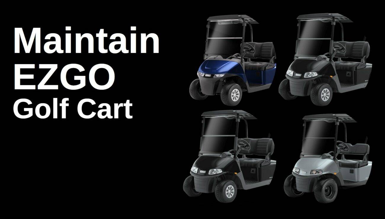 How Can I Maintain My EZGO Golf Cart for Optimal Performance?