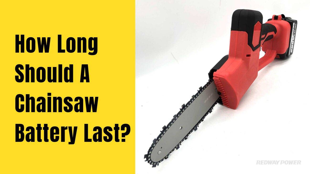 How Long Should A Chainsaw Battery Last? redway lithium battery