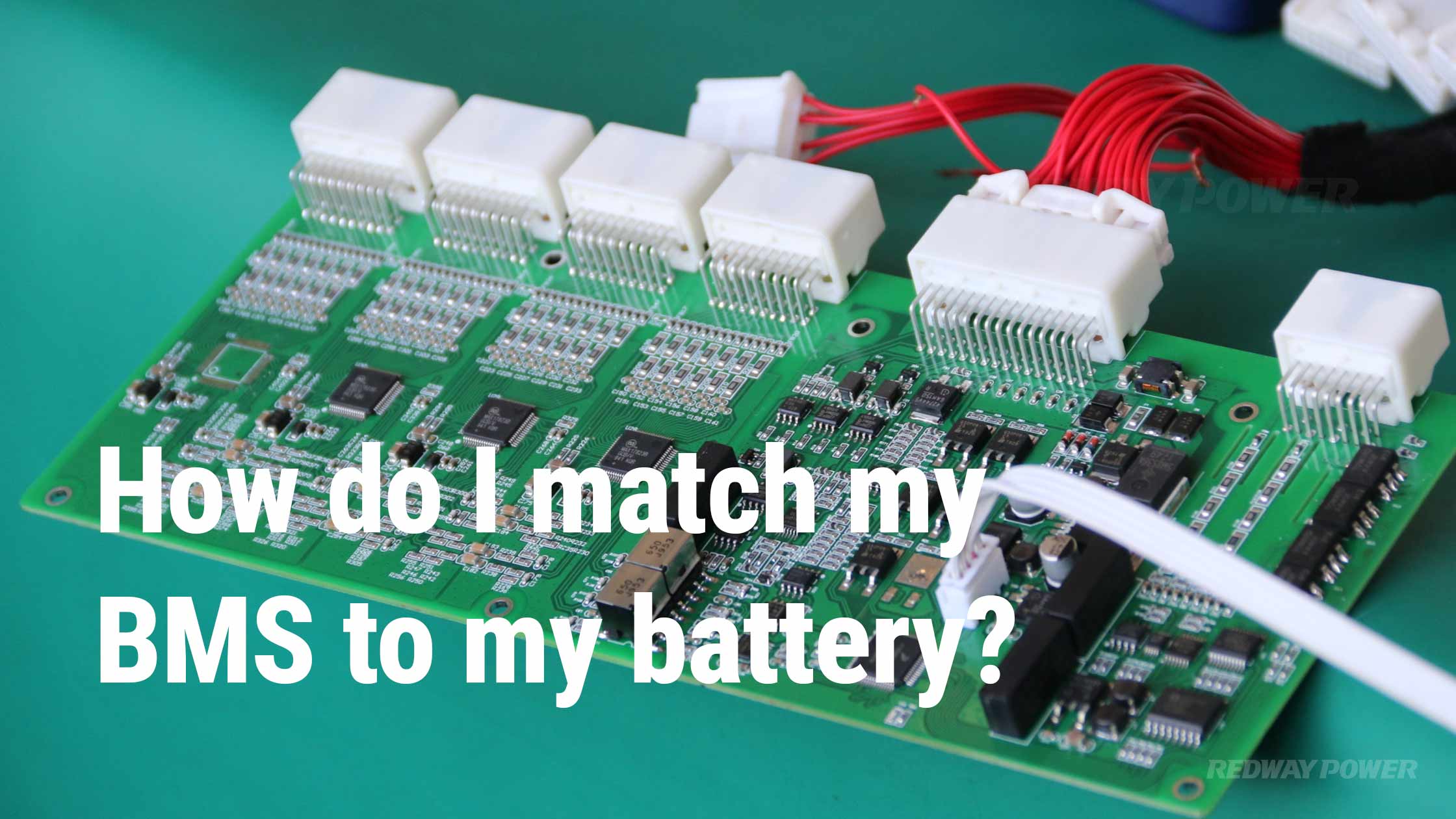 How do I match my BMS to my battery? redway lithium battery factory