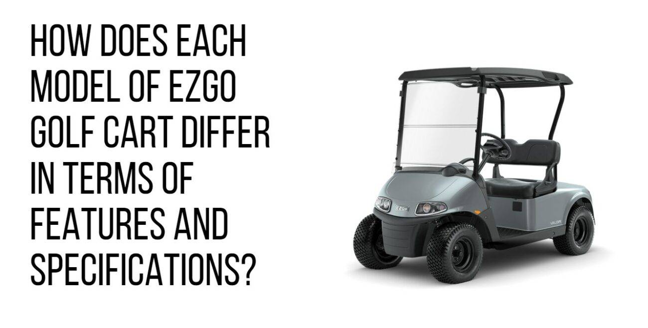 Exploring Different Models and Features of EZGO Golf Carts