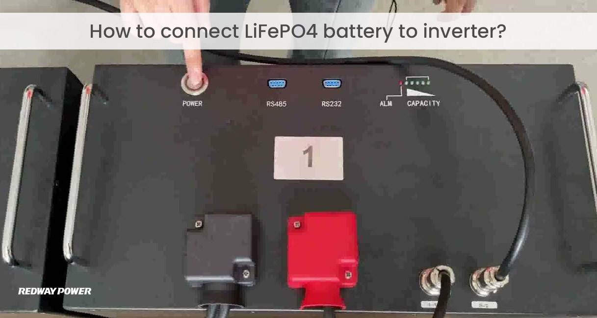 How to connect LiFePO4 battery to inverter? How to connect lithium battery and solar inverter?