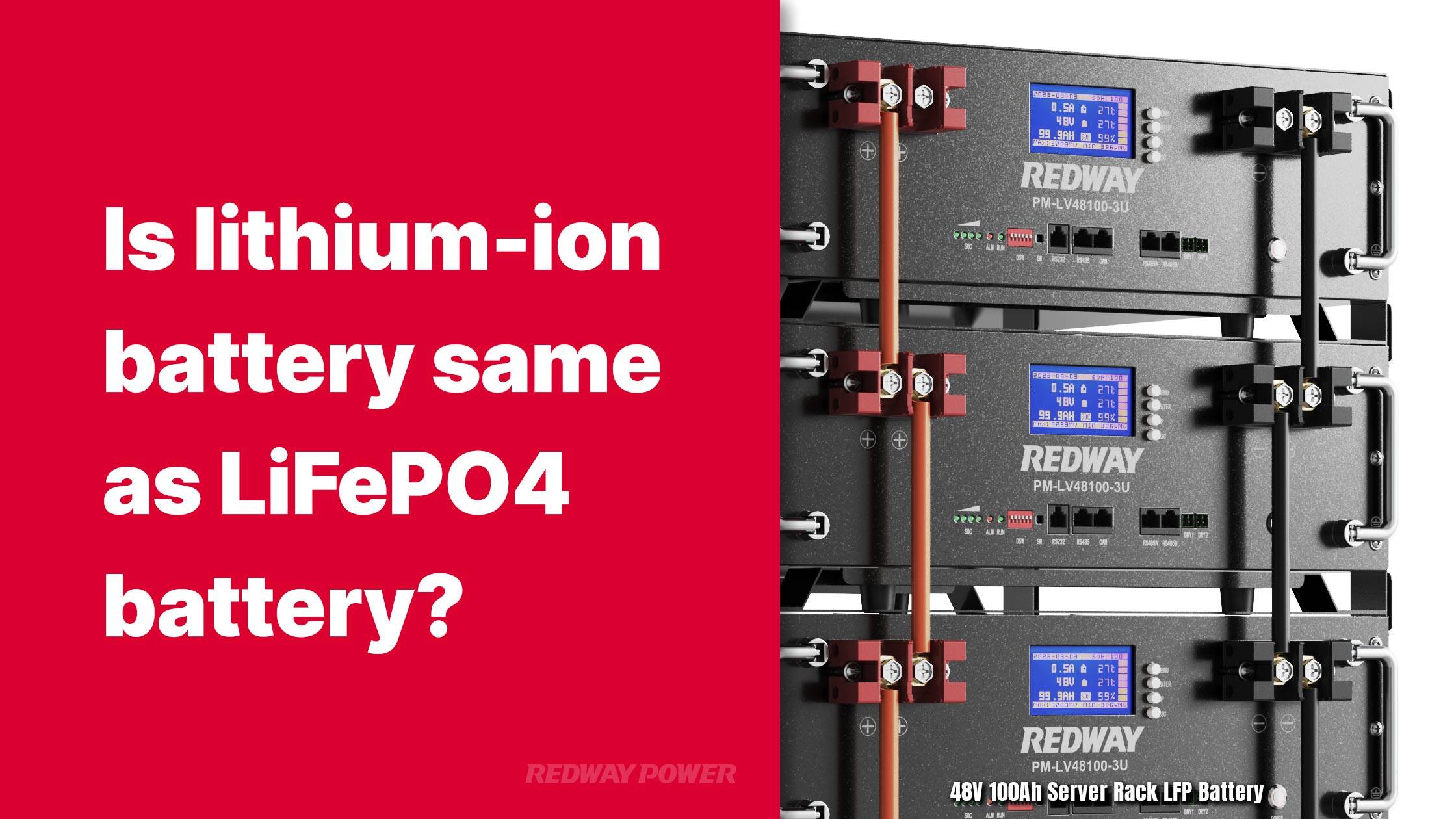 Is lithium ion battery same as LiFePO4? 48v 100ah server rack battery lifepo4 redway, Can I replace my lithium ion battery with lifepo4 battery?