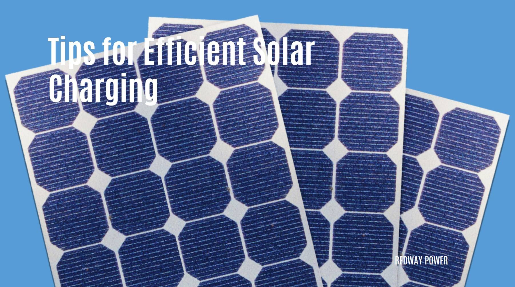 Tips for Efficient Solar Charging / How Long to Charge a 100Ah Battery Using Solar Panels?