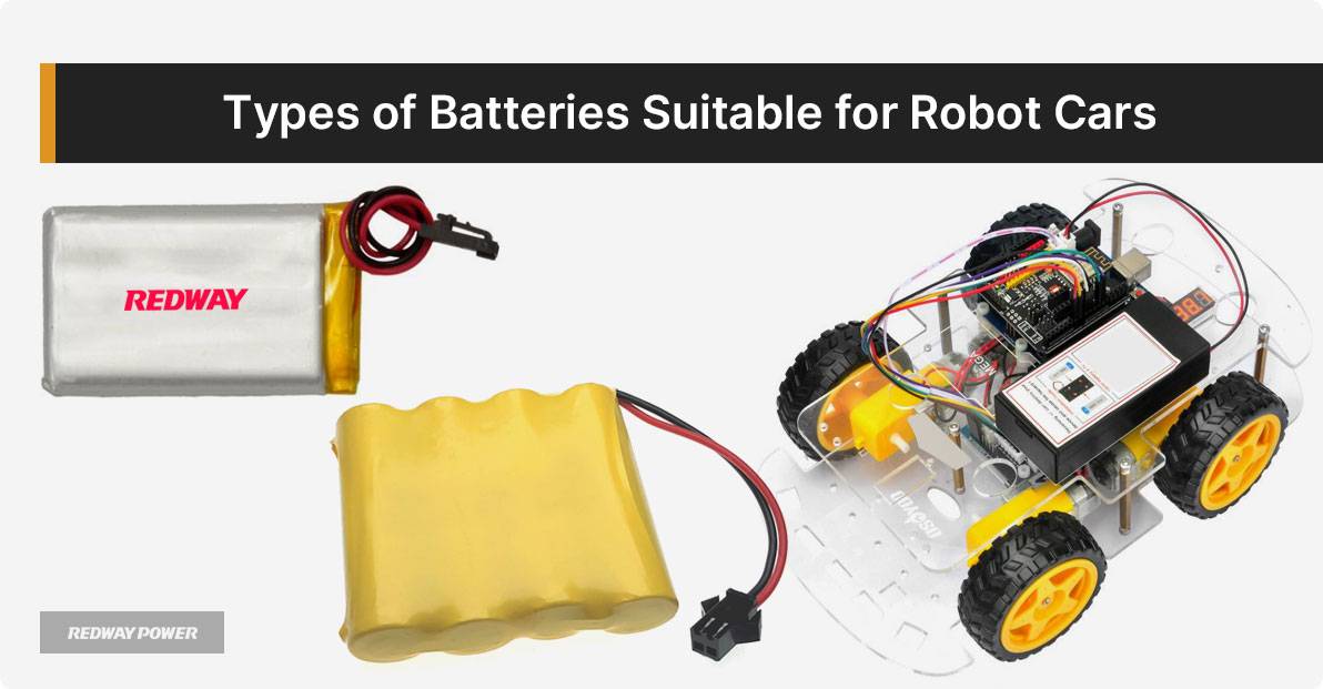 Types of Batteries Suitable for Robot Cars, What Is The Best Battery For A Robot Car