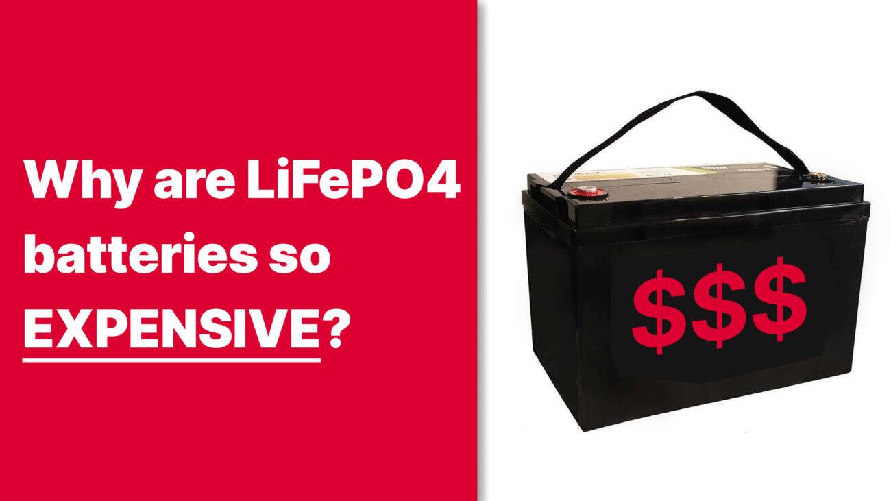 Why are LiFePO4 batteries so expensive?