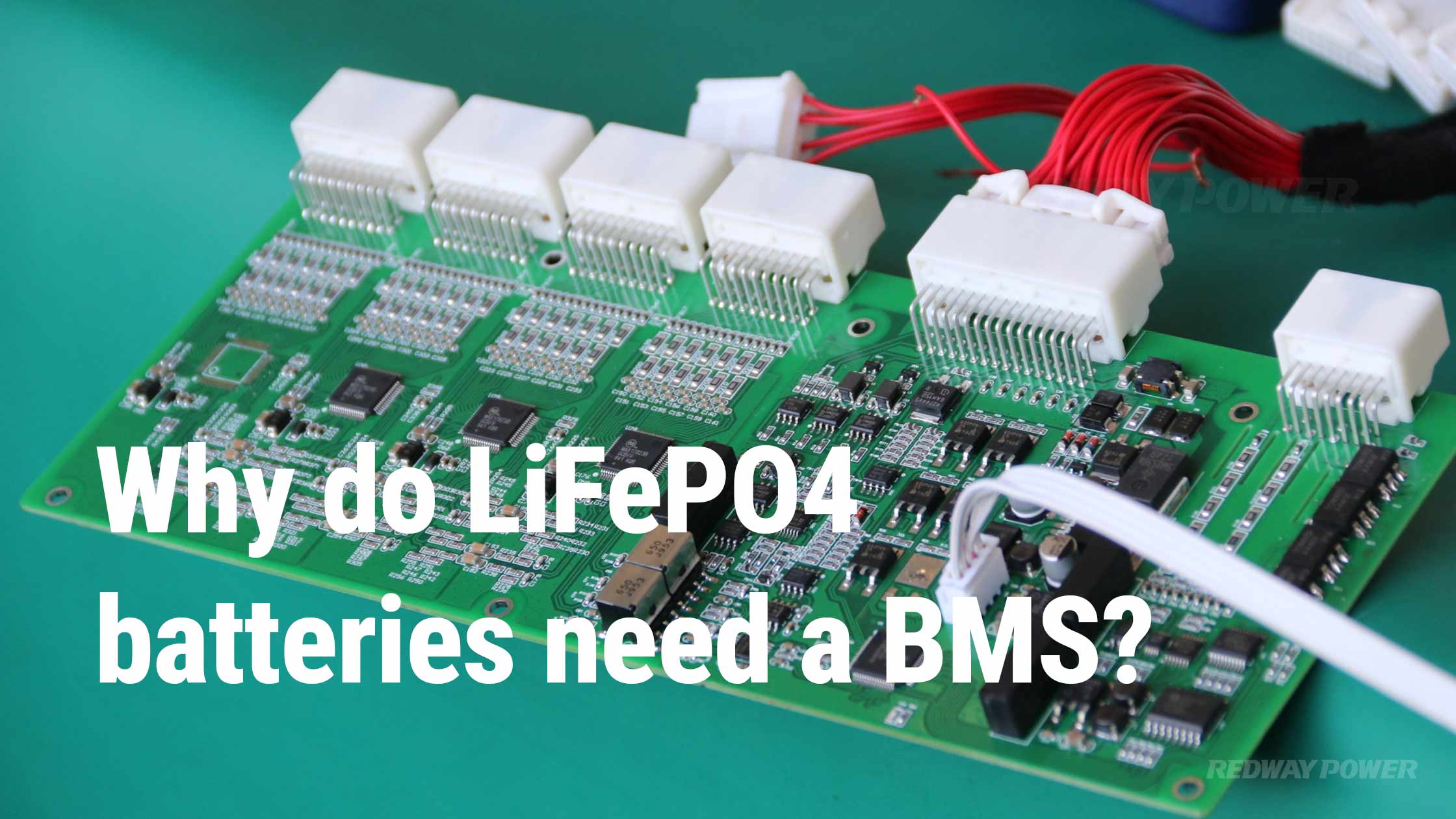 Why do LiFePO4 batteries need a BMS redway lithium battery factory