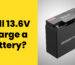 Will 13.6 volts charge a battery?