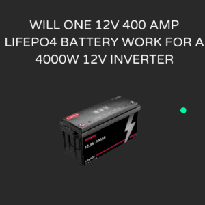 Will one 12V 400 amp Lifepo4 battery work for a 4000W 12V inverter