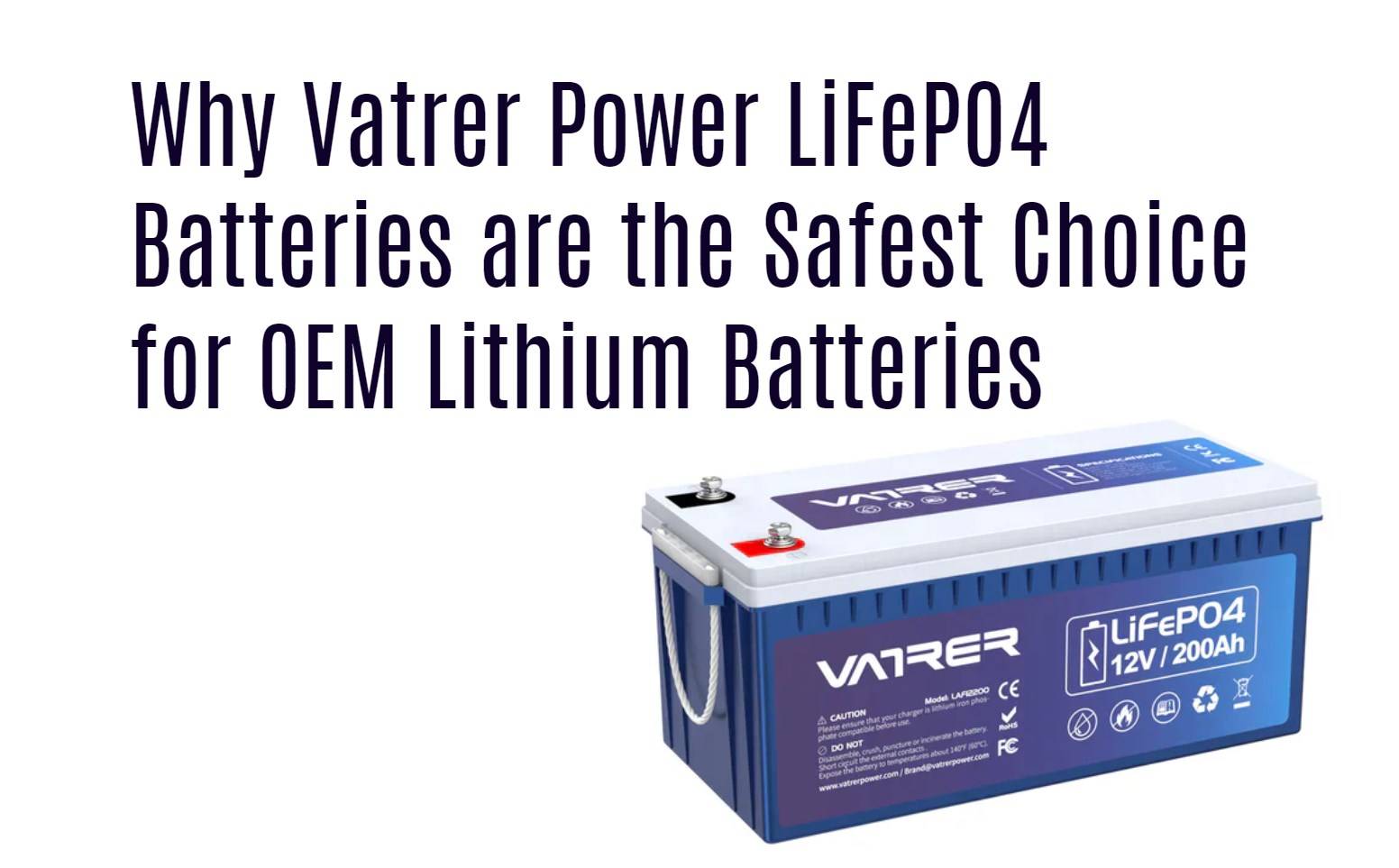 Why Vatrer Power LiFePO4 Batteries are the Safest Choice for OEM Lithium Batteries
