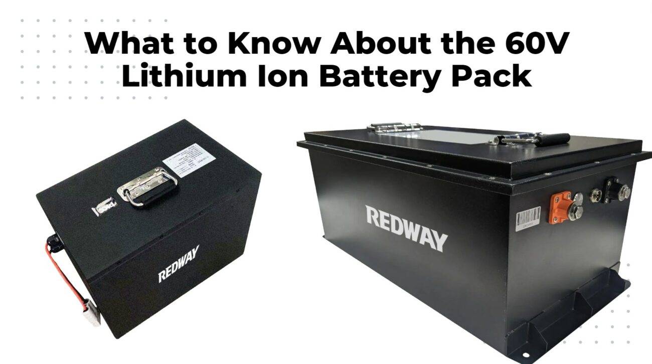What to Know About the 60V Lithium Ion Battery Pack - Redway