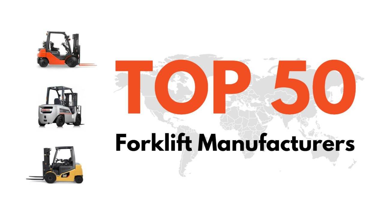 Who Are the Top 50 Forklift Manufacturers Worldwide?